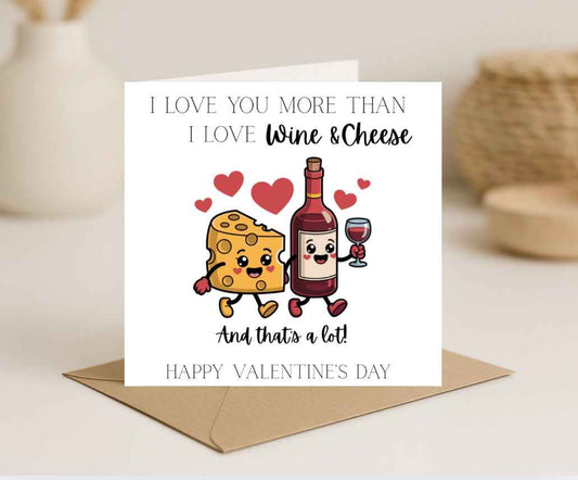 I love you more than wine & cheese Valentine’s Day Card