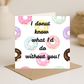 Donut know what I’d do without you card - Picture Perfect Scrabble